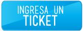 INGRESA UN TICKET